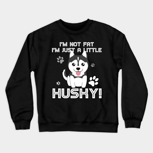 I_m not fat, I_m just a little husky! T-Shirt for Men Women Crewneck Sweatshirt by Simpsonfft